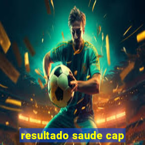 resultado saude cap